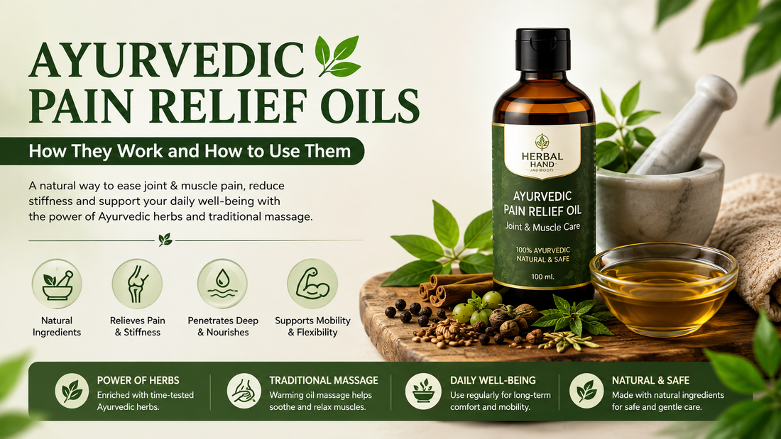 Ayurvedic Pain Relief Oils: How They Work and How to Use Them | Herbal Hand Jadibooti